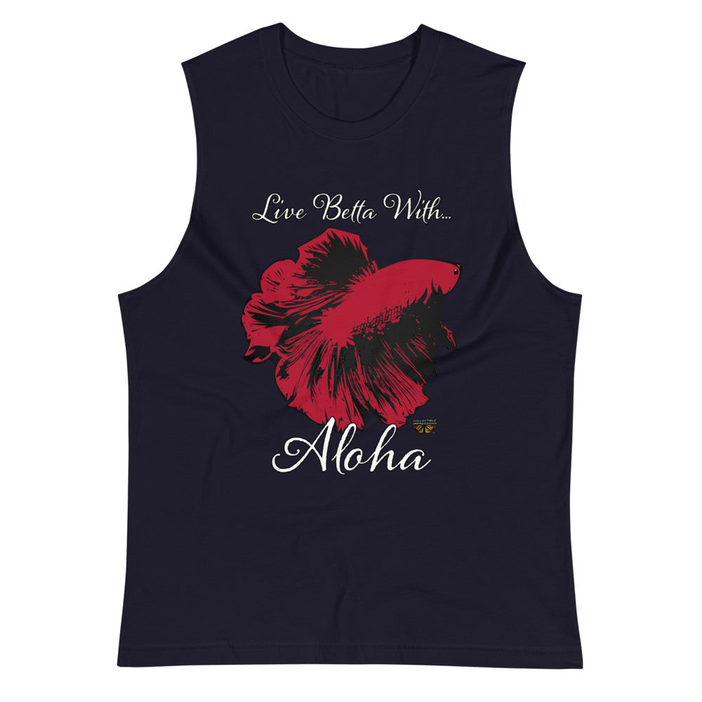&quot;Live Betta With...Aloha&quot; Muscle Shirt