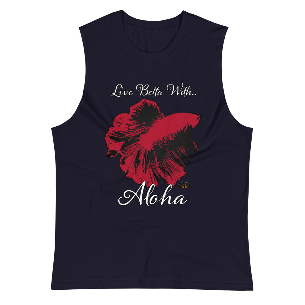 "Live Betta With...Aloha" Muscle Shirt