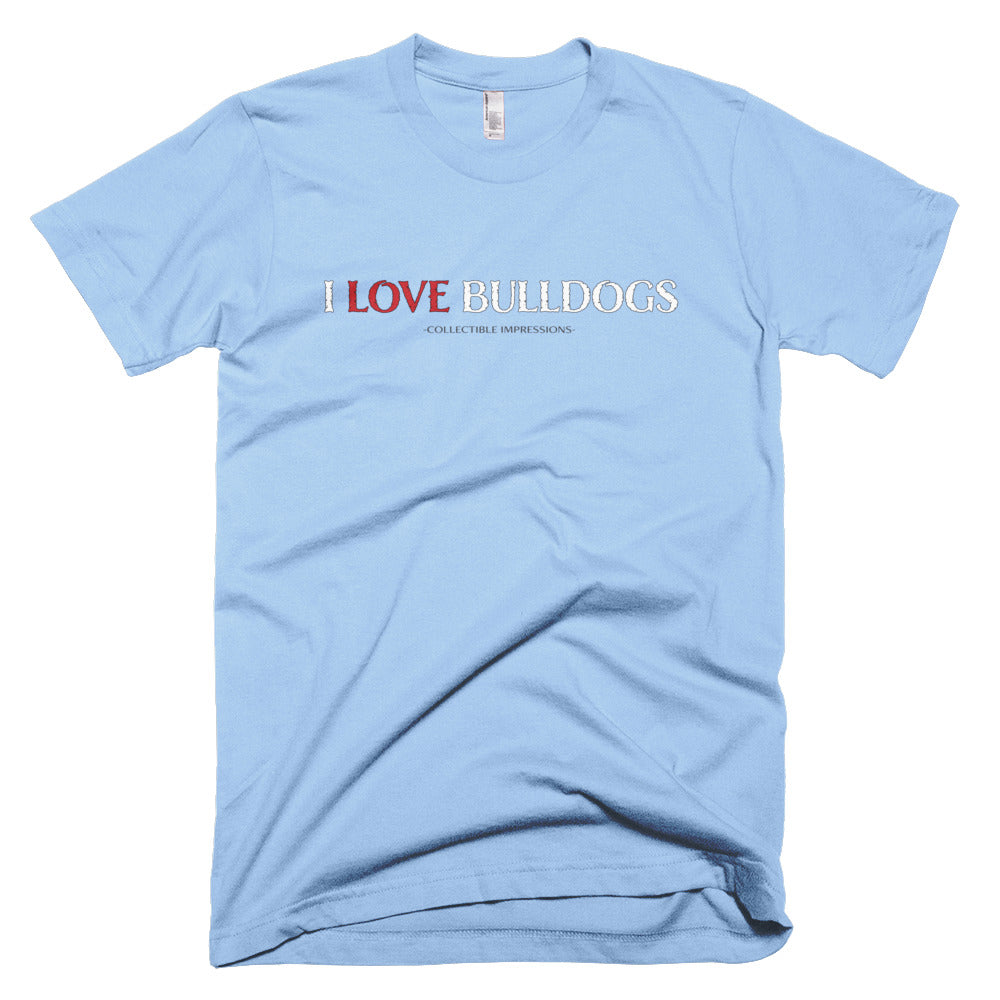 &quot;I LOVE BULLDOGS&quot; Unisex T-Shirt - Fine Jersey Cotton