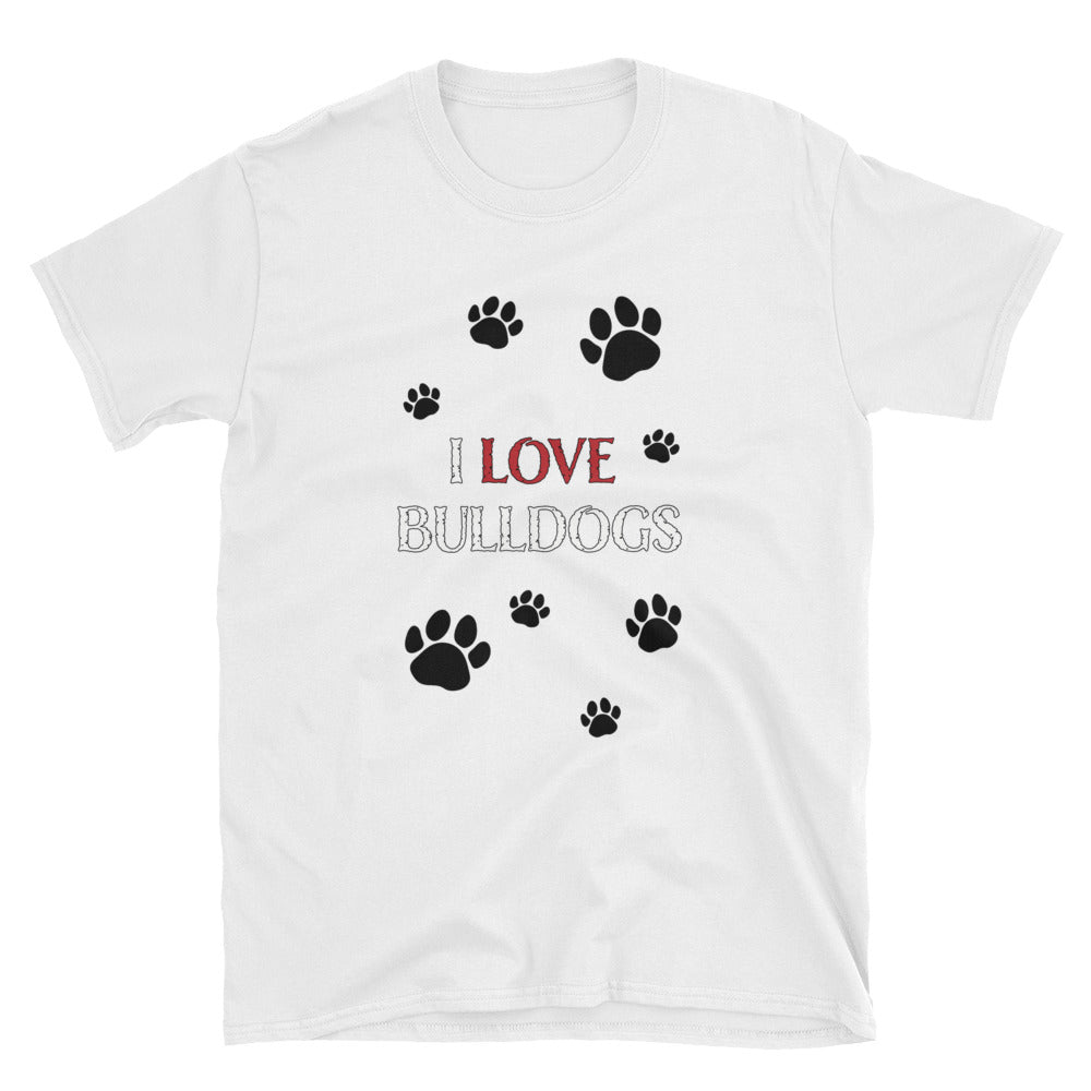"I LOVE BULLDOGS" Paw Print Short-Sleeve Unisex T-Shirt
