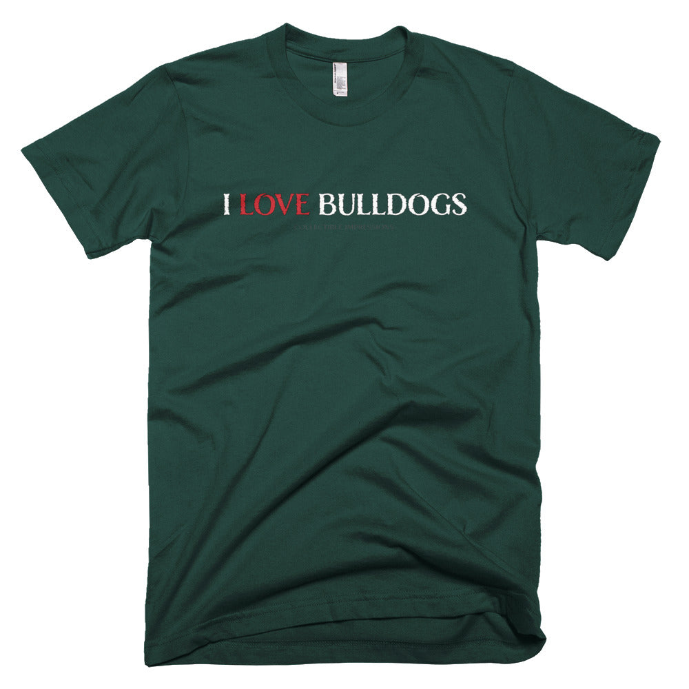&quot;I LOVE BULLDOGS&quot; Unisex T-Shirt - Fine Jersey Cotton