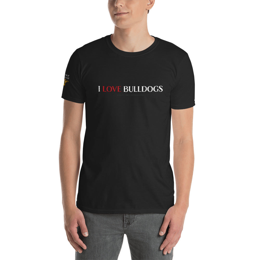 &quot;I LOVE BULLDOGS&quot; - Unisex T-Shirt