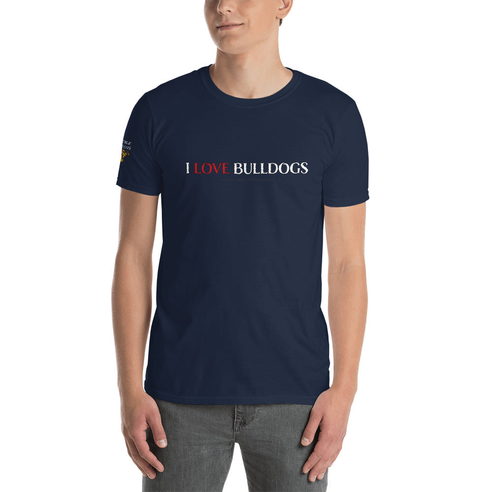 &quot;I LOVE BULLDOGS&quot; - Unisex T-Shirt