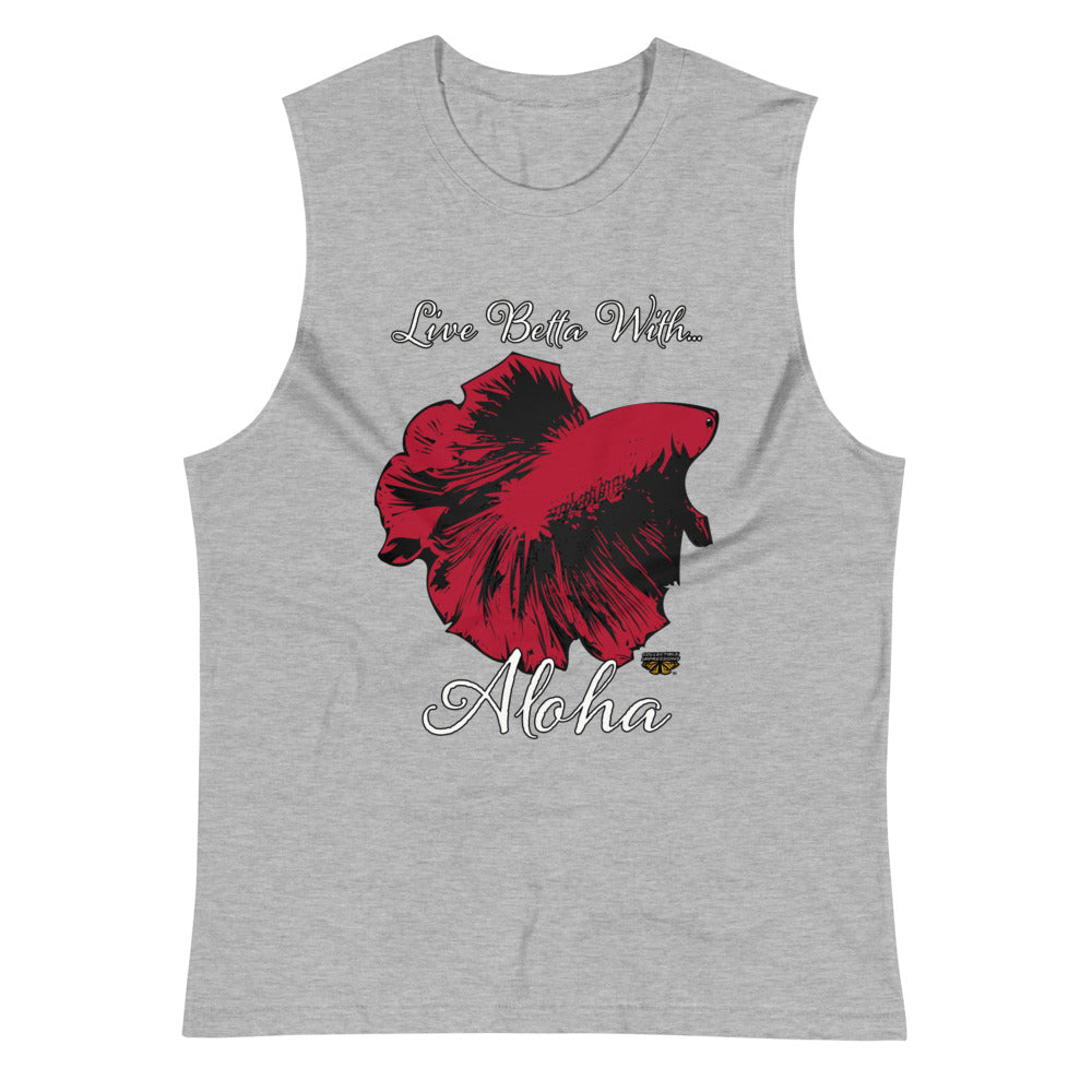 &quot;Live Betta With...Aloha&quot; Muscle Shirt