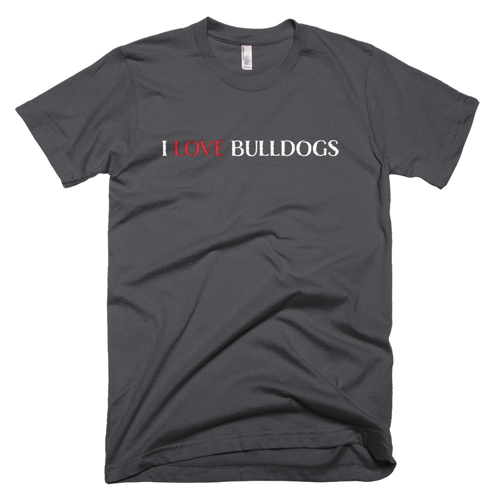 &quot;I LOVE BULLDOGS&quot; Unisex T-Shirt - Fine Jersey Cotton