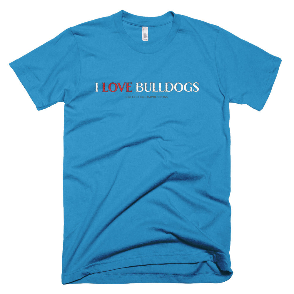 &quot;I LOVE BULLDOGS&quot; Unisex T-Shirt - Fine Jersey Cotton