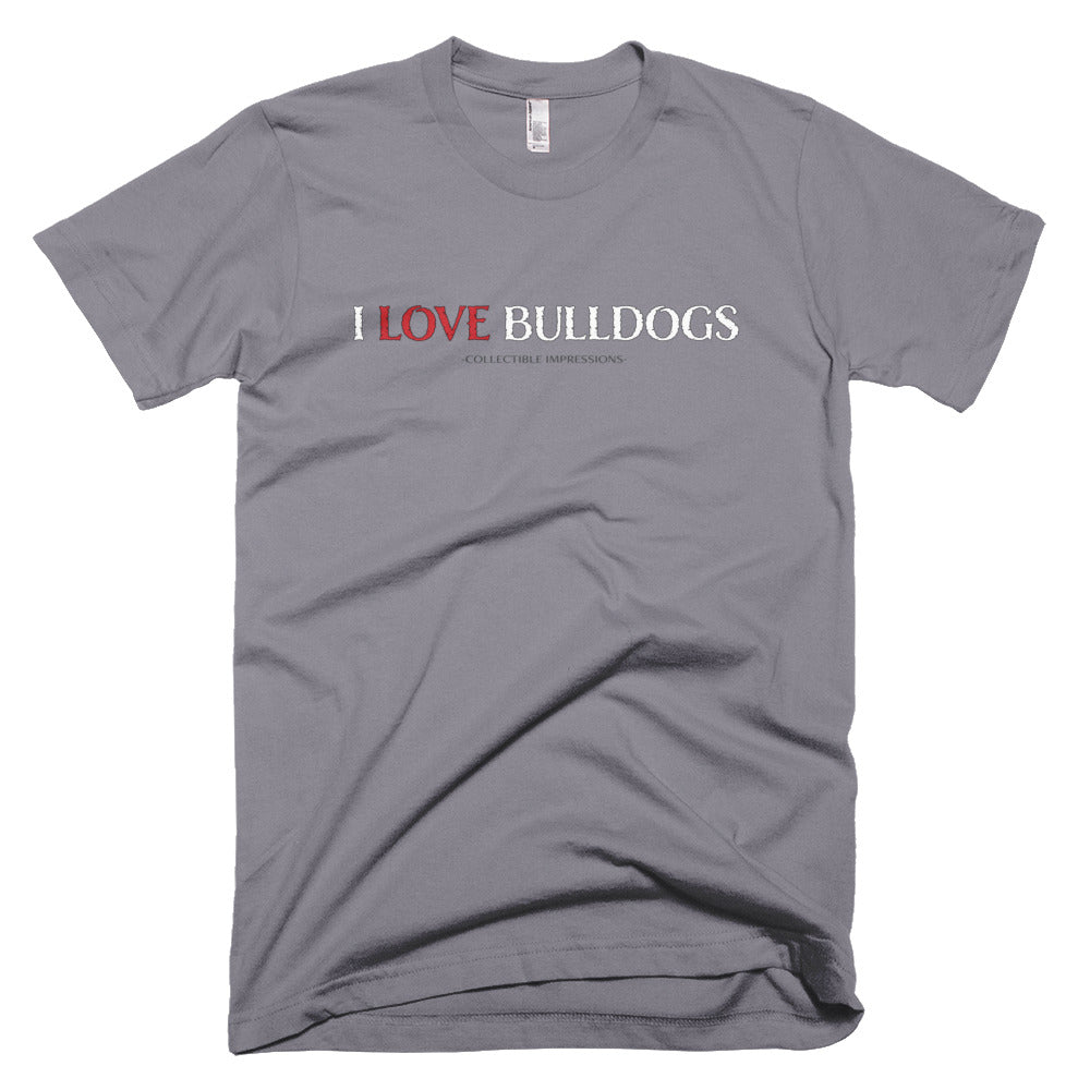 &quot;I LOVE BULLDOGS&quot; Unisex T-Shirt - Fine Jersey Cotton