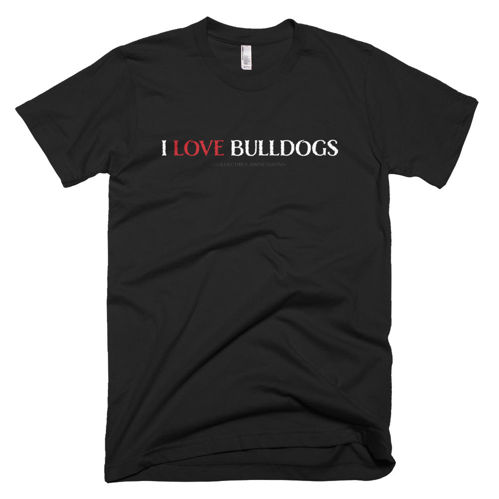 &quot;I LOVE BULLDOGS&quot; Unisex T-Shirt - Fine Jersey Cotton